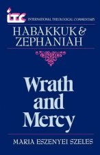 Wrath and Mercy: A Commentary on the Books of Habakkuk and Zephaniah