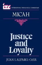 Justice and Loyalty: A Commentary on the Book of Micah