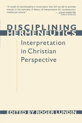 Disciplining Hermeneutics: Interpretation in Christian Perspective