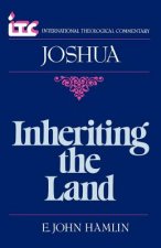 Inheriting the Land: A Commentary on the Book of Joshua