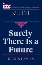 Surely There is a Future: A Commentary on the Book of Ruth