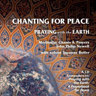 Chanting for Peace: Praying with the Earth Meditative Chants & Prayers