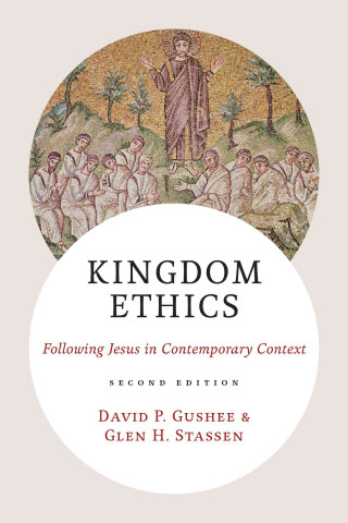 Kingdom Ethics: Following Jesus in Contemporary Context