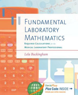 Fundamental Laboratory Mathematics : Required Calculations for the Medical Laboratory Professional