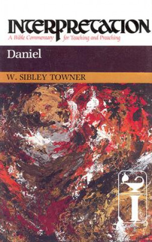 Daniel: Interpretation: A Bible Commentary for Teaching and Preaching