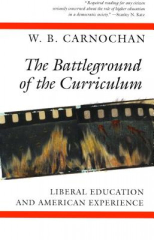 The Battleground of the Curriculum: Liberal Education and American Experience
