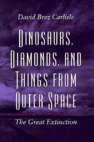 Dinosaurs, Diamonds, and Things from Outer Space: The Great Extinction