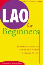 Lao for Beginners: An Introduction to the Spoken and Written Language of Laos an Introduction to the Spoken and Written Language of Laos