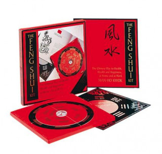 The Feng Shui Kit: The Chinese Way to Health, Wealth, and Happiness at Home and at Work