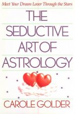 The Seductive Art of Astrology: Meet Your Dream Lover Through the Stars