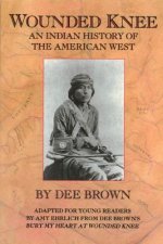 Wounded Knee: An Indian History of the American West