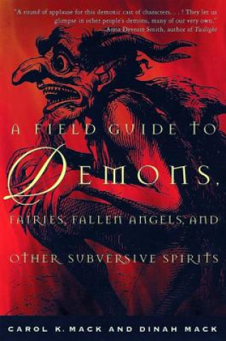 Field Guide to Demons, Fairies, Fallen Angels and Other Subversive Spirits (Carol K. Mack,Dinah Mack)(Puha kötésű)