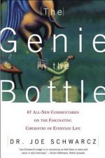 The Genie in the Bottle: 67 All-New Commentaries on the Fascinating Chemistry of Everyday Life