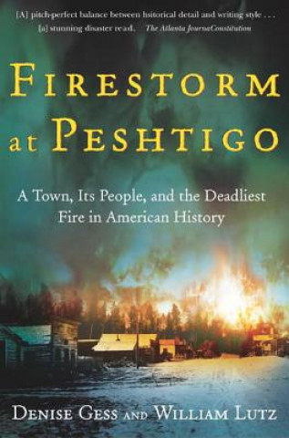 Firestorm at Peshtigo: A Town, Its People, and the Deadliest Fire in American History (Denise Gess,William Lutz)(Brožovaná)