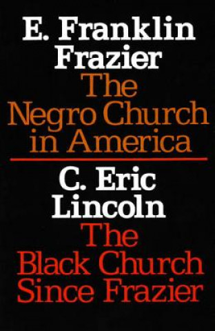 Negro Church in America/The Black Church Since Frazier