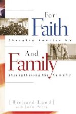 For Faith & Family: Changing America by Strengthening the Family