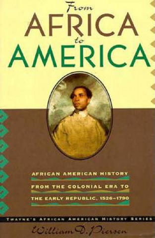 African American History Series: From Africa to America: African American History from the Colonial Period to the Early Republic, 1600-1790 (Cloth Cov