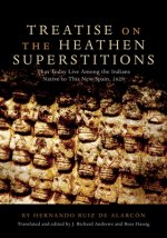 Treatise on the Heathen Superstitions That Today Live Among the Indians Native to This New Spain