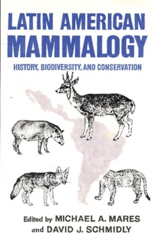 Latin American Mammalogy: History, Biodiversity, and Conservation