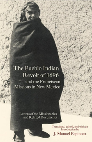 Pueblo Indian Revolt of 1696 and the Franciscan Missions in New Mexico