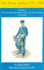 Horse Soldier, 1776-1850: The Revolution, the War of 1812, the Early Frontier 1776-1850