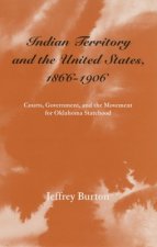 Indian Territory and the United States, 1866-1906: Courts, Government, and the Movement for Oklahoma Statehood