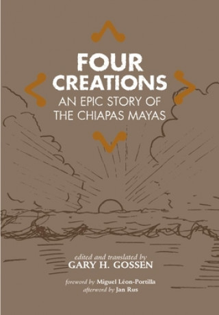 Four Creations: An Epic Story of the Chiapas Mayas