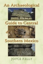 An Archaeological Guide to Central and Southern Mexico