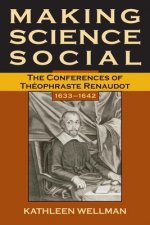 Making Science Social: The Conferences of Theophraste Renaudot, 1633-1642