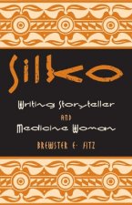 Silko: Writing Storyteller and Medicine Woman