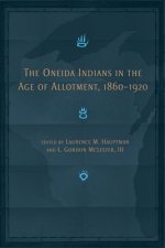 Oneida Indians in the Age of Allotment, 1860-1920