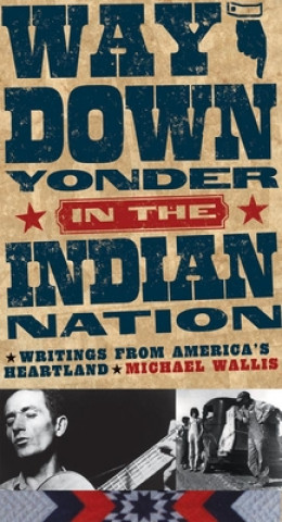 Way Down Yonder in the Indian Nation: Writings from America's Heartland