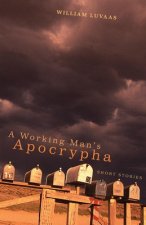 A Working Man's Apocrypha: Short Stories