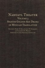 Nahuatl Theater: Spanish Golden Age Drama in Mexican Translation