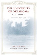 The University of Oklahoma, a History: Volume 1: 1890-1917