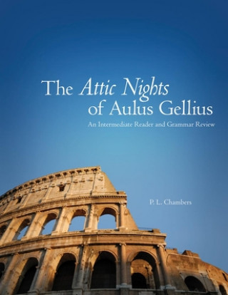 Attic Nights of Aulus Gellius: An Intermediate Reader and Grammar Review