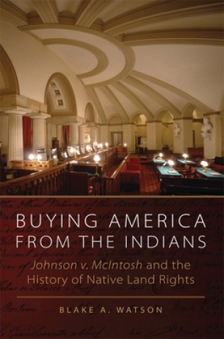 Buying America from the Indians Hohnson V. McIntosh and the History of Native Land Rights