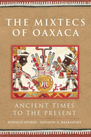 The Mixtecs of Oaxaca: Ancient Times to the Present