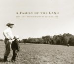 A Family of the Land: The Texas Photography of Guy Gillette