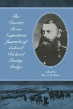 The Powder River Expedition Journals of Colonel Richard Irving Dodge