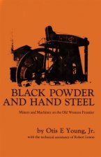 Black Powder and Hand Steel: Miners and Machines on the Old Western Frontier