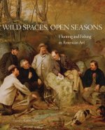 Wild Spaces, Open Seasons: Hunting and Fishing in American Art