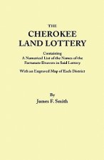 Cherokee Land Lottery, Containing a Numerical List of the Names of the Fortunate Drawers in Said Lottery, With an Engraved Map of Each District