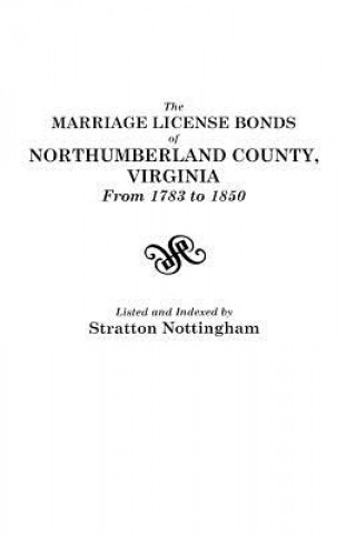 Marriage License Bonds of Northumberland County, Virginia, from 1783 to 1850