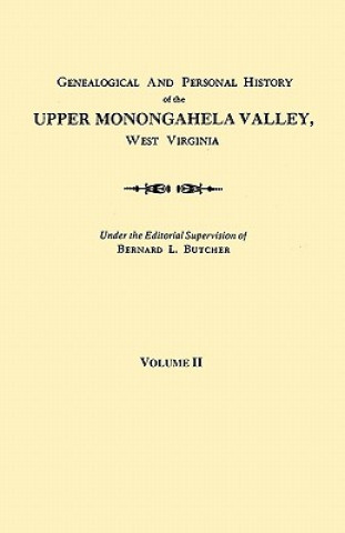 Genealogical and Personal History of the Upper Monongahela Valley, West Virginia. In Two Volumes. Volume II
