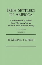 Irish Settlers in America. A Consolidation of Articles from The Journal of the American Irish Historical Society. In Two Volumes. Volume II