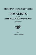 Biographical Sketches of Loyalists of the American Revolution. In Two Volumes. Volume II