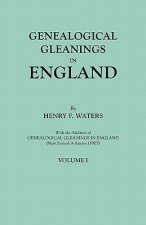 Genealogical Gleanings in England. Abstracts of Wills Relating to Early American Families, with Genealogical Notes and Pedigrees Constructed from the