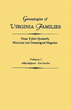 Genealogies of Virginia Families from Tyler's Quarterly Historical and Genealogical Magazine. In Four Volumes. Volume I