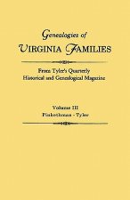 Genealogies of Virginia Families from Tyler's Quarterly Historical and Genealogical Magazine. In Four Volumes. Volume III